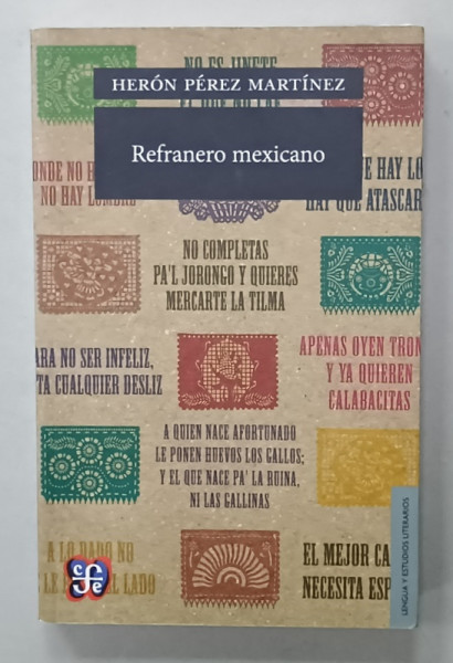 REFRANERO MEXICANO  ( PROVERBE MEXICANE  ) de HERON PEREZ MARTINEZ , TEXT IN LIMBA SPANIOLA , 2004