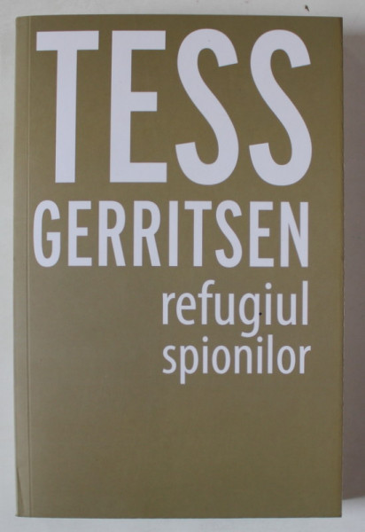 REFUGIUL SPIONILOR , roman de TESS GERRITSEN , 2024