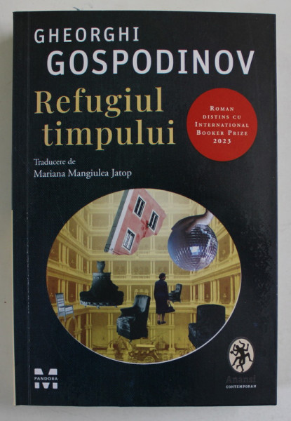 REFUGIUL TIMPULUI de GHEORGHI GOSPODINOV , 2023 *COTOR ONTARIT CU SCOCI