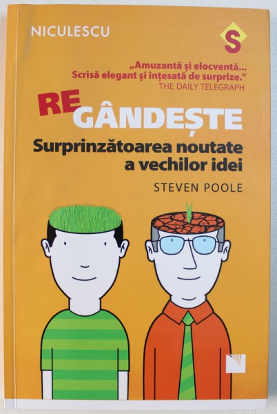 REGANDESTE  - SURPRINZATOAREA NOUTATE A VECHILOR IDEI de STEVEN POOLE , 2016