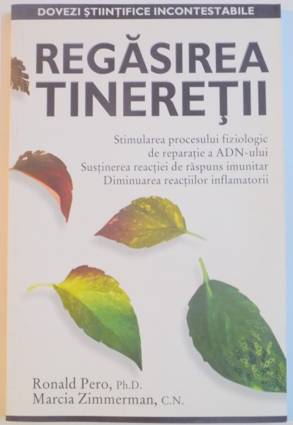 REGASIREA TINERETII PRIN MIRACOLUL REPARATIEI NATURALE DE ADN de RONALD PERO , MARCIA ZIMMERMAN , 2002