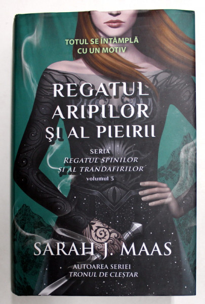 REGATUL ARIPILOR SI AL PIEIRII - SERIA '' REGATUL SPINILOR SI AL TRANDAFIRILOR '' , VOLUMUL III de SARAJ J. MAAS , 2018