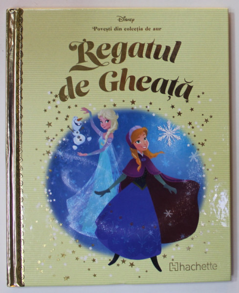 REGATUL DE GHEATA  , COLECTIA DISNEY  '' POVESTI DIN COLECTIA DE AUR '' , NR. 81 , 2019