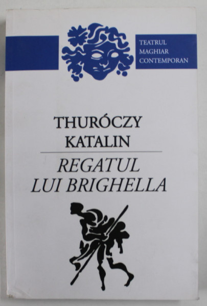 REGATUL LUI BRIGHELLA de THUROCZY KATALIN , TEATRU MAGHIAR CONTEMPORAN , 2018