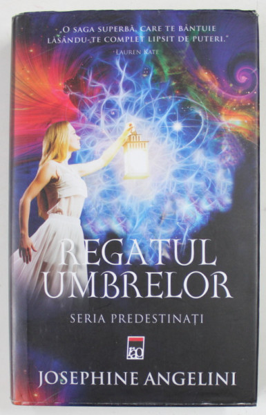 REGATUL UMBRELOR de JOSEPHINE ANGELINI , SERIA '' PREDESTINATI  '' , 2015