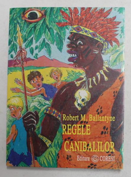 REGELE CANIBALILOR de ROBERT M. BALLANTYNE , 1996