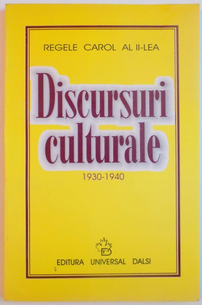 REGELE CAROL AL II - LEA, DISCURSURI CULTURALE (1930 - 1940), EDITIE INGRIJITA de LIS KARIAN, PREFATA de EMIL MANU, 2000