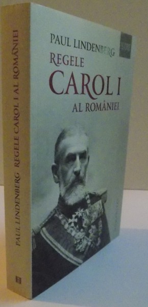 REGELE CAROL I AL ROMANIEI de PAUL LINDENBERG , 2016