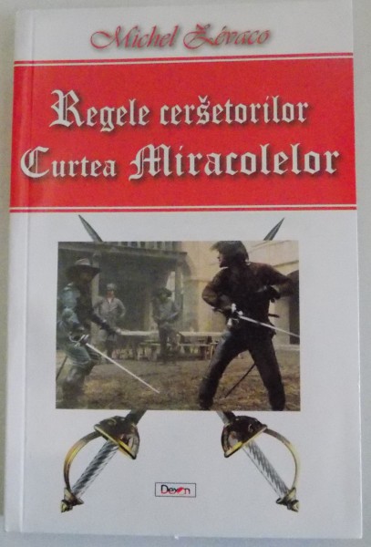 REGELE CERSERORILOR , CURTEA MIRACOLELOR de MICHEL ZEVACO , 2016