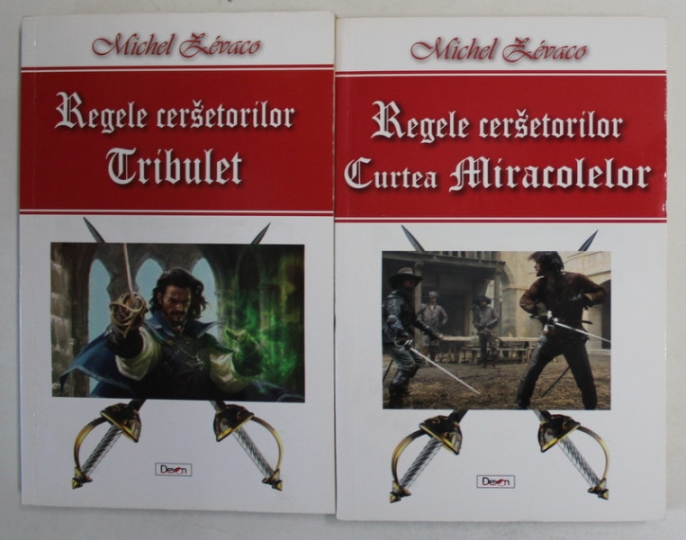 REGELE CERSETORILOR , TRIBULET / CURTEA MIRACOLELOR , VOLUMELE I - II de MICHEL ZEVACO , 2016