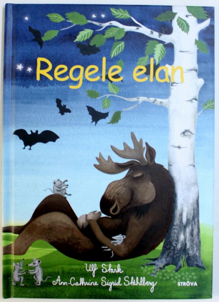 REGELE  ELAN de ULF STARK , ilustratii de ANN - CATHERINE SIGRID STAHLBERG , 2013