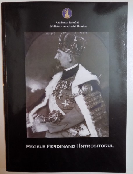 REGELE FERDINAND I , INTREGITORUL , 2015