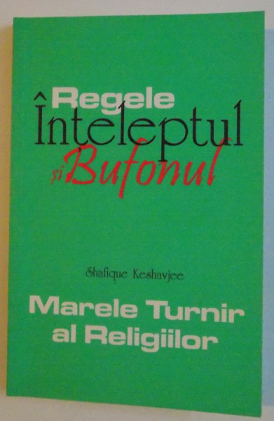REGELE INTELEPTUL SI BUFONUL , MARELE TURNIR AL RELIGIILOR , 2003 , DE SHAFIQUE KESHAVJEE