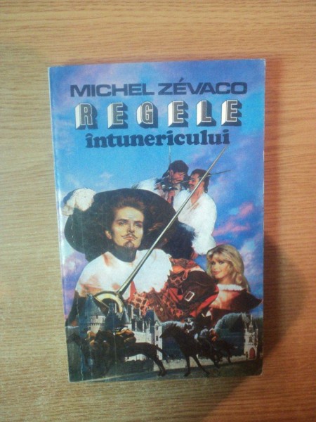 REGELE INTUNERICULUI de MICHEL ZEVACO , 1993