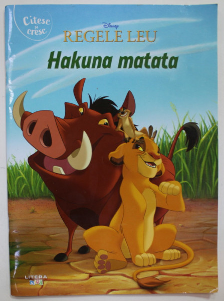 REGELE LEU , HAKUNA MATATA , SERIA DISNEY , text de BILL SCOLLON , ilustratii de DISNEY STORYBOOK ART TEAM , 2021