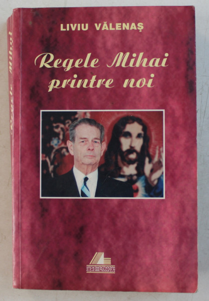 REGELE MIHAI PRINTRE NOI (1989-1999) de LIVIU VALENAS , 1999 DEDICATIE*