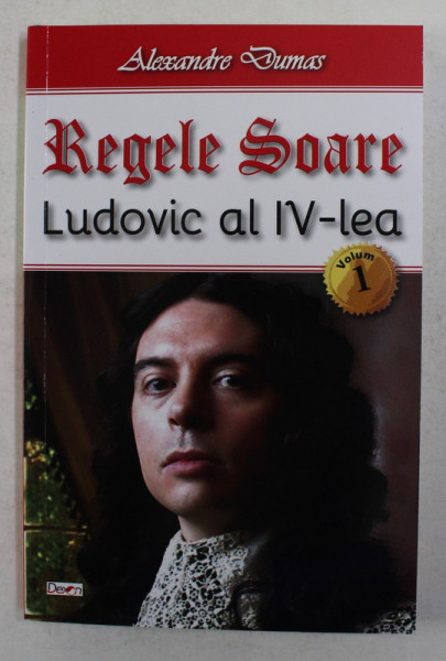 REGELE SOARE LUDOVIC AL XIV- LEA , VOLUMUL I de ALEXANDRE DUMAS , 2021