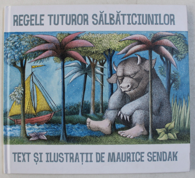 REGELE TUTUROR SALBATICIUNILOR , text  si ilustratii de MAURICE SENDAK , 2014