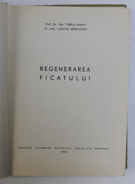 REGENERAREA FICATULUI de TIBERIU MAROS si LUDOVIC SERES - STURM , 1969