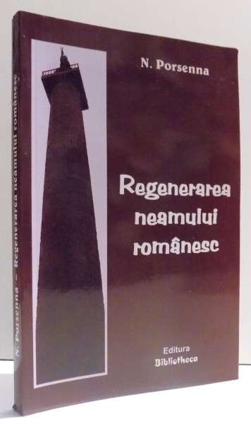 REGENERAREA NEAMULUI ROMANESC , EDITIA A III - A  de N. PORSENNA , 2007