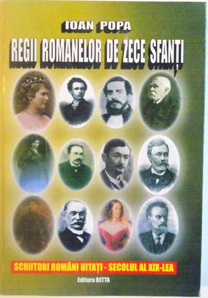 REGII ROMANELOR DE ZECE SFANTI de IOAN POPA, 2014