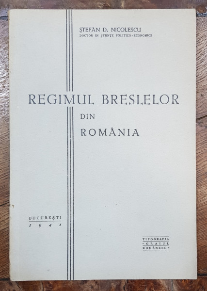 REGIMUL BRESLELOR DIN ROMANIA de  STEFAN D. NICOLESCU - BUCURESTI, 1941
