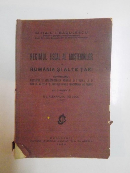 REGIMUL FISCAL AL MOSTENIRILOR IN ROMANIA SI ALTE TARI de MIHAIL I. BADULESCU  1934