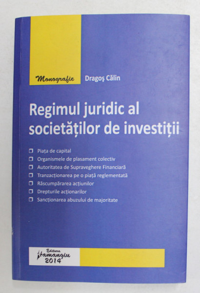 REGIMUL JURIDC AL SOCIETATILOR DE INVESTITII de DRAGOS CALIN , 2014