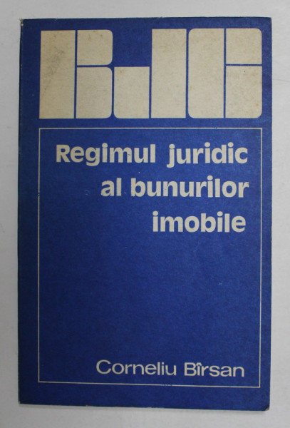 REGIMUL JURIDIC AL BUNURILOR IMOBILIARE de CORNELIU BIRSAN , 1983