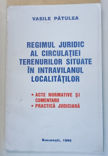 REGIMUL JURIDIC AL CIRCULATIEI TERENURILOR SITUATE IN INTRAVILANUL LOCALITATILOR de VASILE PATULEA , 1995
