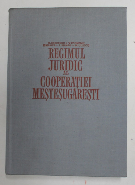 REGIMUL JURIDIC AL COOPERATIEI MESTESUGARESTI de S. BRADEANU ...M. ULIESCU , 1972