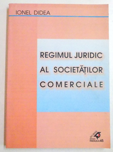REGIMUL JURIDIC AL SOCIETATILOR COMERCIALE de IONEL DIDEA , 2002
