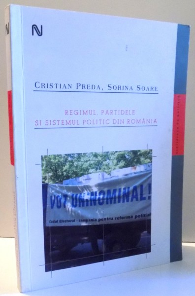 REGIMUL , PARTIDELE SI SISTEMUL POLITIC DIN ROMANIA de CRISTIAN PREDA , SORINA SOARE , 2008
