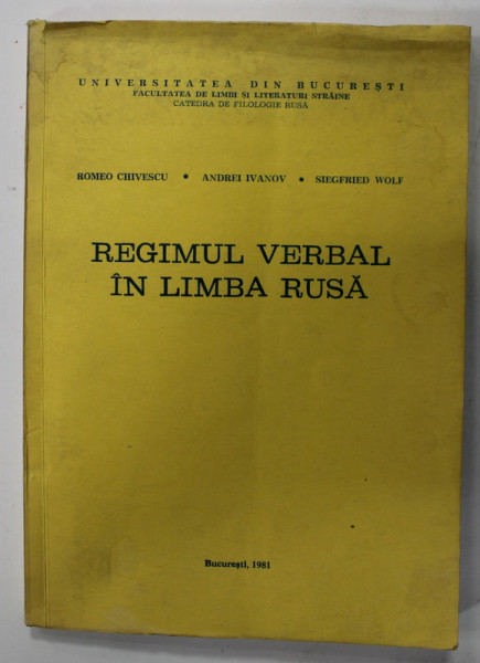 REGIMUL VERBAL IN LIMBA RUSA de ROMEO CHIVESCU ...SIEGFRIED WOLF , CURS UNIVERSITAR ,  1981