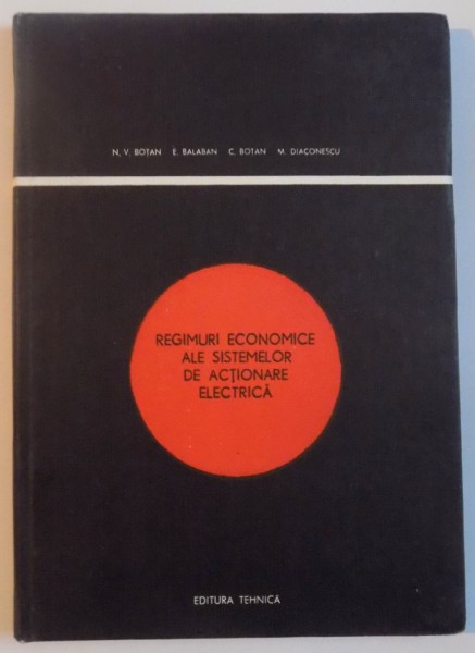 REGIMURI ECONOMICE ALE SISTEMELOR DE ACTIONARE ELECTRICA de N.V. BOTAN, E. BALABAN, 1985