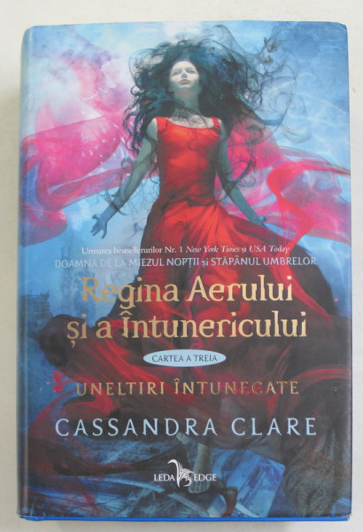 REGINA AERULUI SI A INTUNERICULUI , CARTEA A TREIA - UNELTIRI INTUNECATE de CASSANDRA CLARE , 2019