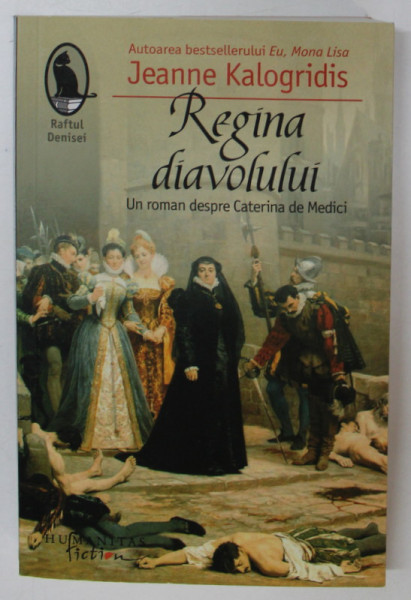 REGINA DIAVOLULUI , UN ROMAN DESPRE CATERINA DE MEDICI de JEANNE KALOGRIDIS , 2013 * MINIMA UZURA