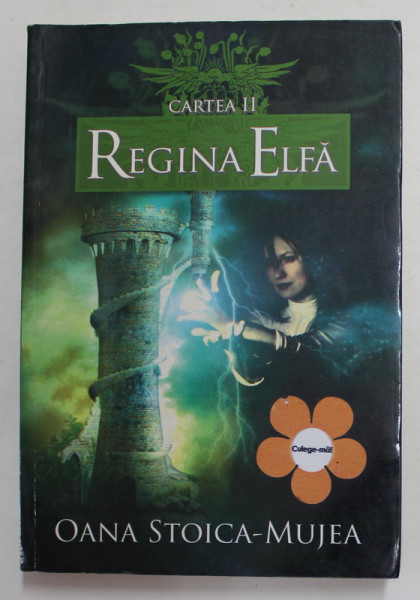 REGINA ELFA , CARTEA A - II -A de OANA STOICA - MUJEA , 2009