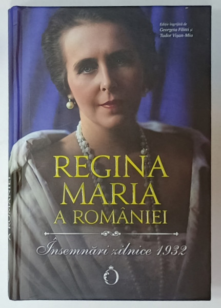 REGINA MARIA A ROMANIEI , INSEMNARI  ZILNICE 1932 , APARUTA 2024