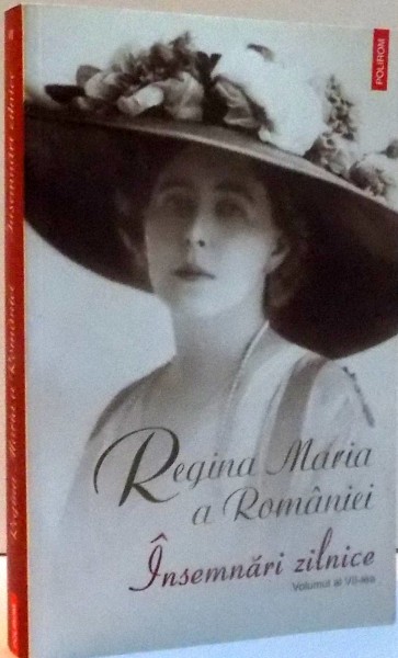 REGINA MARIA A ROMANIEI , INSEMNARI ZILNICE , VOL AL VII-lea  , 2013