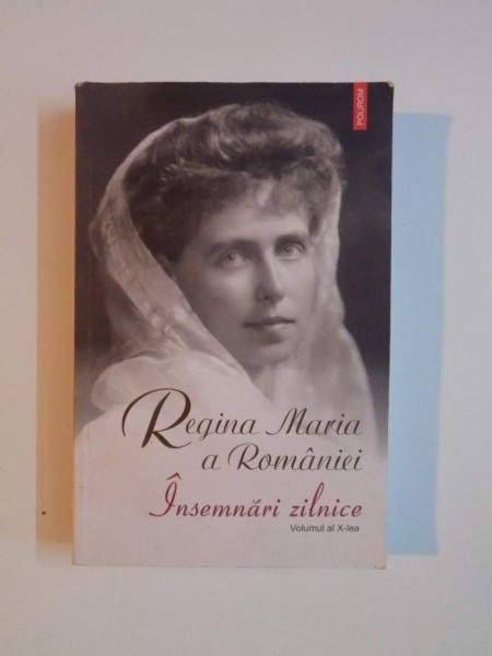 REGINA MARIA A ROMANIEI , INSEMNARI ZILNICE , VOL al. X - lea , 1 IANUARIE - 31 DECEMBRIE 1928 , 2013