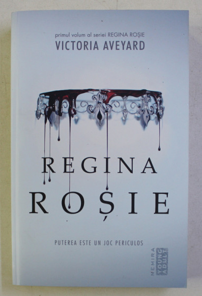 REGINA ROSIE , PUTEREA ESTE UN JOC PERICULOS de VICTORIA AVEYARD , 2016