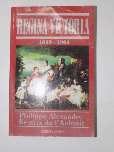 REGINA VICTORIA 1819-1901 de PHILIPPE ALEXANDRE, BEATRIX DE L'AULNOIT  2000