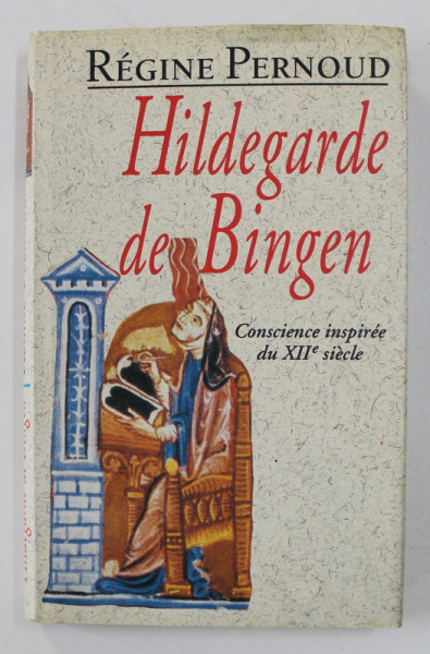 REGINE PERNOUD - HILDEGARDE DE BINGEN - CONSCIENCE INSPIREE DU XII e SIECLE , 1994
