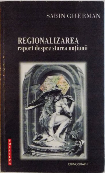 REGIONALIZAREA : RAPORT DESPRE STAREA NOTIUNII de SABIN GHERMAN , 2000