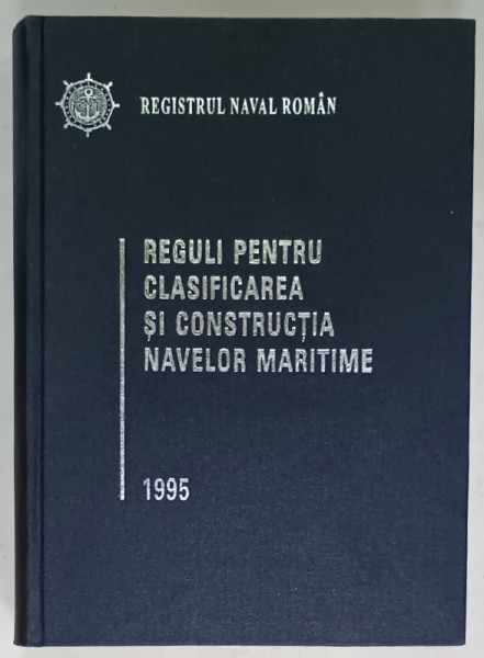 REGISTRUL NAVAL , REGULI PENTRU CLASIFICAREA SI CONSTRUCTIA NAVELOR MARITIME , 1995