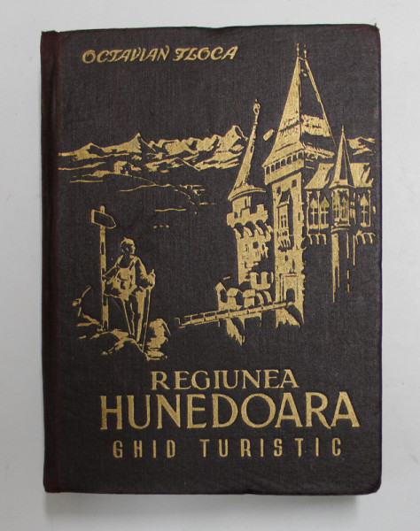 REGIUNEA HUNEDOARA - GHID TURISTIC CU 174 ILUSTRATII IN TEXT , de OCTAVIAN FLOCA , 1957 , LIPSA 4 PAGINI DIN '' CUPRINS '' SI HARTILE *