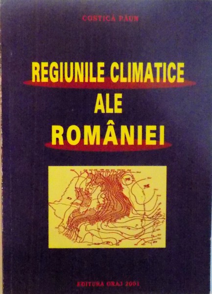 REGIUNILE CLIMATICE ALE ROMANIEI de COSTICA PAUN, 2002