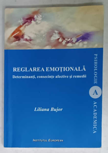 REGLAREA EMOTIONALA , DETERMINANTI , CONSECINTE AFECTIVE SI REMEDII de LILIANA  BUJOR , 2019, PREZINTA  URME DE UZURA