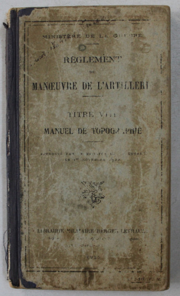 REGLEMENT DE MANOEUVRE DE L 'ARTILLERIE , TITRE VIII  - MANUEL DE TOPOGRAPHIE , 1925 , PREZINTA SUBLINIERI CU CREIONUL *